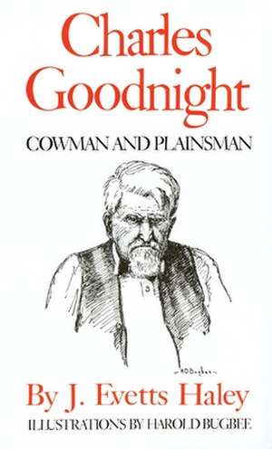 Charles Goodnight de J. Evetts Haley