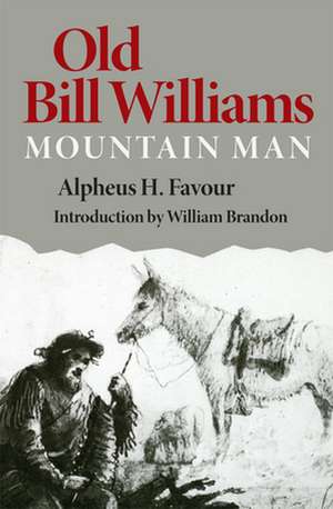 Old Bill Williams, Mountain Man de Alpheus H. Favour