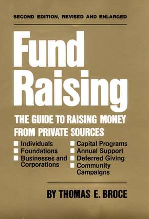 Fund Raising: The Guide to Raising Money from Private Sources de Thomas E. Broce