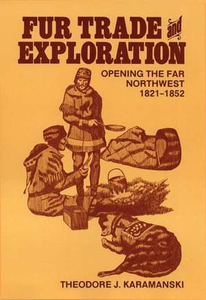 Fur Trade and Exploration de Theodore J Karamanski