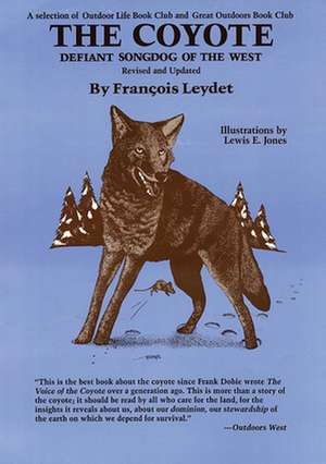 The Coyote: Defiant Songdog of the West de Fran Leydet