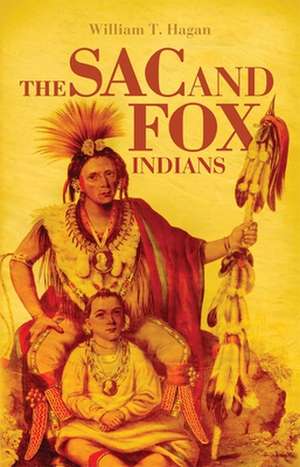 The Sac and Fox Indians de William T. Hagan