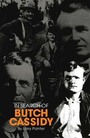 In Search of Butch Cassidy de Larry Pointer