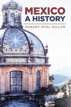 Mexico: A History de Robert R. Miller