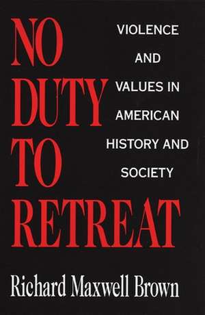 No Duty to Retreat de Richard Maxwell Brown