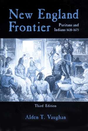 New England Frontier, 3rd Edition de Alden T. Vaughan