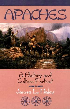 Apaches: A History and Culture Portrait de James L. Haley