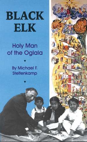 Black Elk: Holy Man of the Oglala de Michael F. Steltenkamp