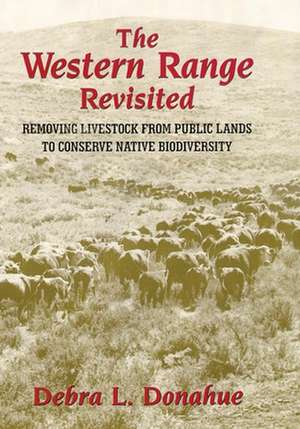 The Western Range Revisited: Removing Livestock from Public Lands to Conserve Native Biodiversity de Debra L. Donahue