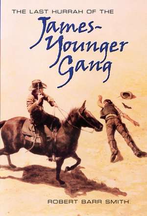 The Last Hurrah of the James-Younger Gang de Robert Barr Smith