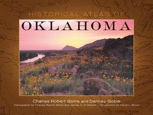 Historical Atlas of Oklahoma de Charles Robert Goins