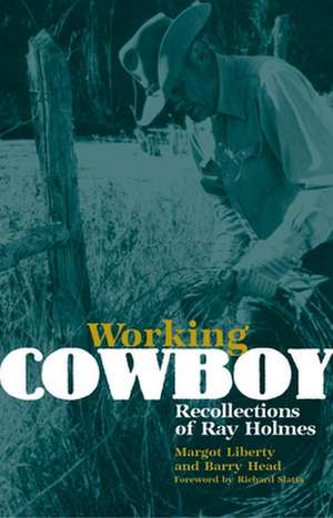 Working Cowboy: Recollections of Ray Holmes de Ray Holmes