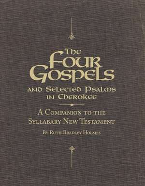 The Four Gospels and Selected Psalms in Cherokee de Ruth Bradley Holmes