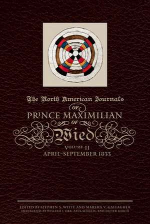 The North American Journals of Prince Maximilian of Wied, Volume 2: April-September 1833 de Maximilian Wied