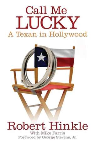 Call Me Lucky: A Texan in Hollywood de Robert Hinkle