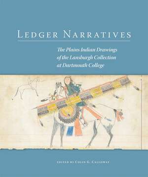 Ledger Narratives: The Plains Indian Drawings in the Mark Lansburgh Collection at Dartmouth College de Michael Paul Jordan