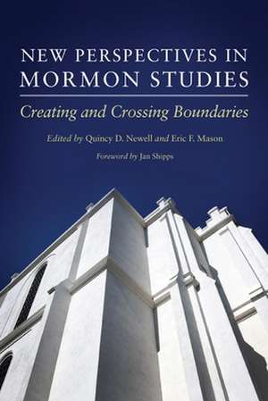 New Perspectives in Mormon Studies: Creating and Crossing Boundaries de Jan Shipps