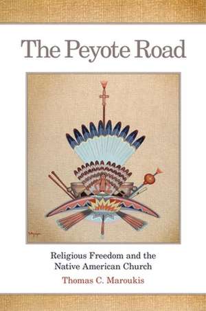 The Peyote Road de Thomas C. Maroukis