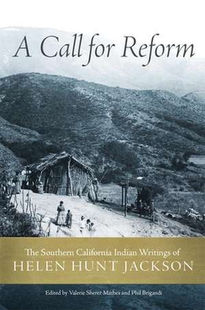 A Call for Reform: The Southern California Indian Writings of Helen Hunt Jackson de Helen H. Jackson