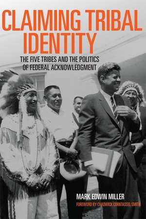 Claiming Tribal Identity de Mark Edwin Miller