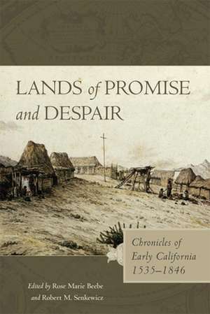 Lands of Promise and Despair: Chronicles of Early California, 1535-1846 de Rose Marie Beebe