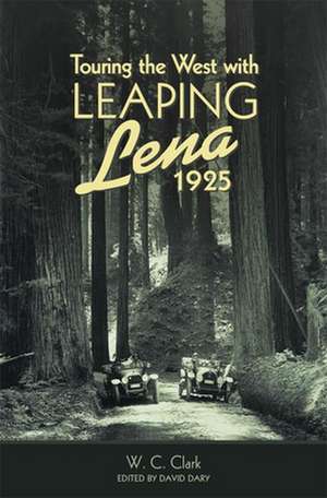 Touring the West with Leaping Lena, 1925 de W. C. Clark