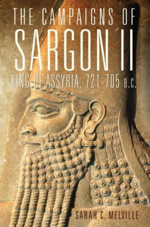 The Campaigns of Sargon II, King of Assyria, 721-705 B.C. de Sarah C. Melville