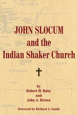 John Slocum and the Indian Shaker Church de Robert H. Ruby