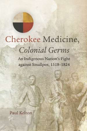 Cherokee Medicine, Colonial Germs de Paul Kelton