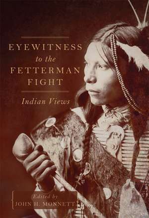 Eyewitness to the Fetterman Fight de John H. Monnett