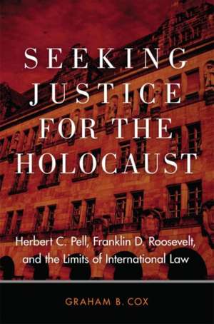 Seeking Justice for the Holocaust de Graham B Cox