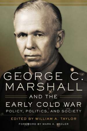 George C. Marshall and the Early Cold War de William A Taylor