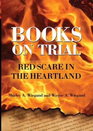 Books on Trial: Red Scare in the Heartland de Shirley A. Wiegand