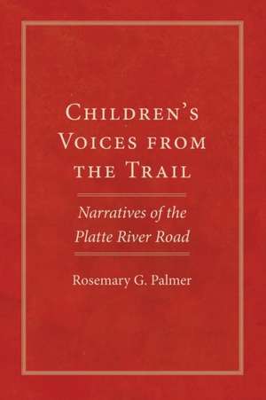 Children's Voices from the Trail de Rosemary G. Palmer