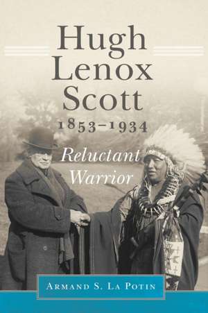 Hugh Lenox Scott, 1853-1934 de Armand S La Potin