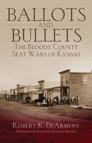 Ballots and Bullets de Robert K. Dearment