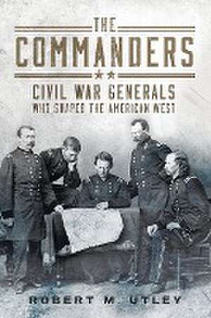 The Commanders de Robert M. Utley