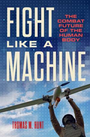 Fight Like a Machine de Thomas M. Hunt