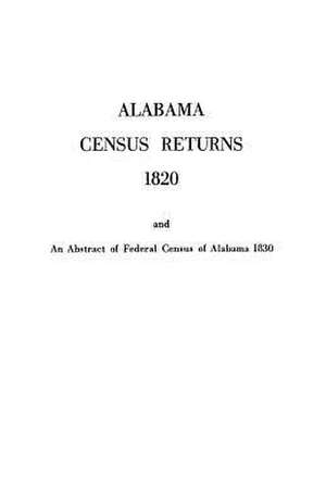 Alabama Census Returns 1820 - Genealogical Publishing de Genealogical Publishing