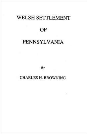 Welsh Settlement of Pennsylvania (1912) de Browning