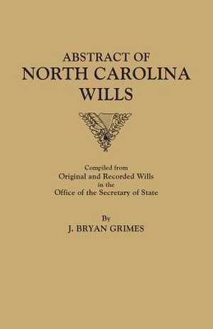 Abstract of North Carolina Wills [16363-1760] de J. Bryan Grimes