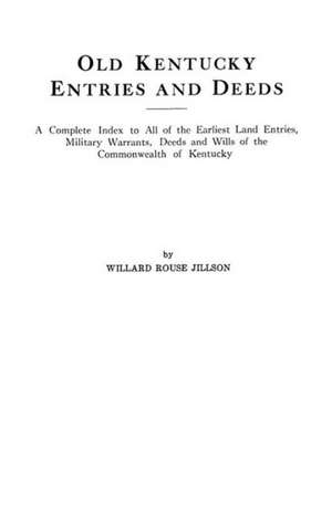 Old Kentucky Entries and Deeds. a Complete Index to All of the Earliest Land Entries, Military Warrants, Deeds and Wills of the Commonwealth of Kentuc: New York [Flushing, Westbury, and Jericho]. Containing Every Item of Genealogical Value Found I de Willard Rouse Jillson