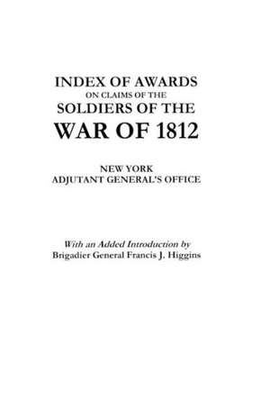 Index of Awards on Claims of the Soldiers of the War of 1812 de Adjutant General's Office New York