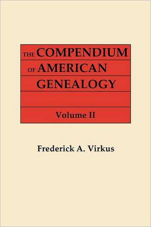 The Compendium of American Genealogy de Frederick A. Virkus