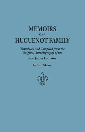 Memoirs of a Huguenot Family de James Fontaine