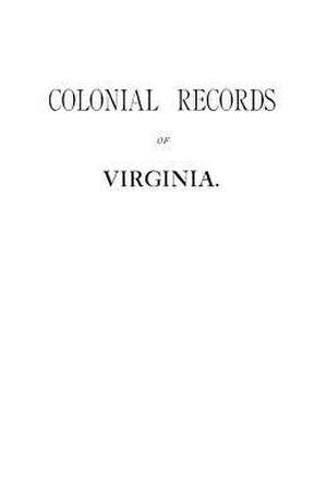 Colonial Records Fo Virginia de Virginia. General Assembly