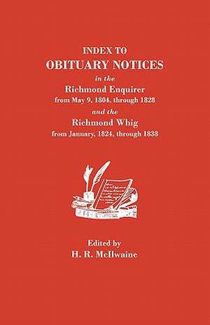 Index to Obituary Notices in the Richmond Enquirer from May 9, 1804, Through 1828, and the Richmond Whig from January, 1824, Through 1838 de Virginia State Library