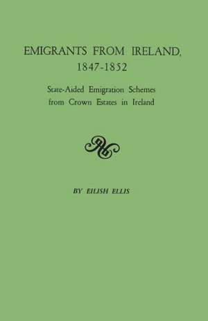 Emigrants from Ireland, 1847-1852 de Eilish Ellis