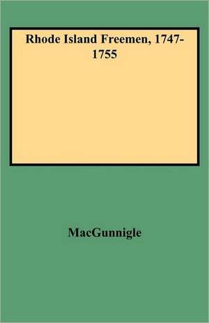 Rhode Island Freemen, 1747-1755 de William Smith Bryan