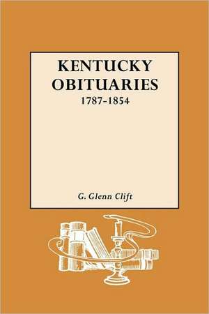 Kentucky Obituaries, 1787-1854 de G. Glenn Clift